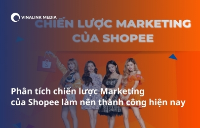 Phân tích chiến lược marketing của Shopee làm nên thành công hiện nay